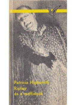 Patricia Highsmith - Ripley és a maffiózók Patricia Highsmith - Ripley és a maffiózók, Budapest 1987 antikvár könyv