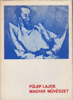 Fülep Lajos - Magyar művészet Fülep Lajos - Magyar művészet, Budapest 1971 antikvár könyv