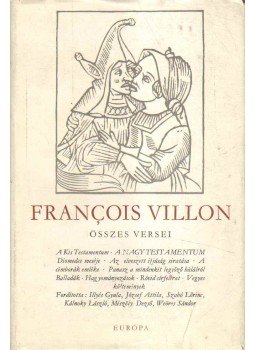 Francois Villon - Francois Villon összes versei Francois Villon - Francois Villon összes versei, Budapest 1963 antikvár könyv