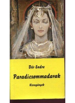 Dér Endre - Paradicsommadarak Dér Endre - Paradicsommadarak, Szeged 1997 antikvár könyv