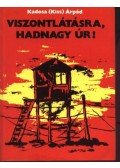 Kadosa (Kiss) Árpád - Viszontlátásra, hadnagy úr!