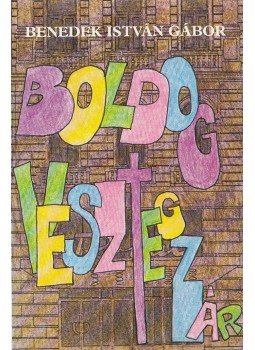 Benedek István Gábor - Boldog vesztegzár Benedek István Gábor - Boldog vesztegzár, Budapest 1987 antikvár könyv