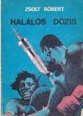Zsolt Róbert - Halálos dózis