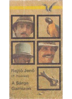 Rejtő Jenő, P. Howard - A Sárga Garnizon Rejtő Jenő, P. Howard - A Sárga Garnizon, Budapest 1987 antikvár könyv