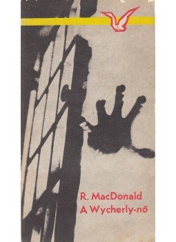 Ross MacDONALD - A Wycherly-nő Ross MacDONALD - A Wycherly-nő, Budapest 1981 antikvár könyv