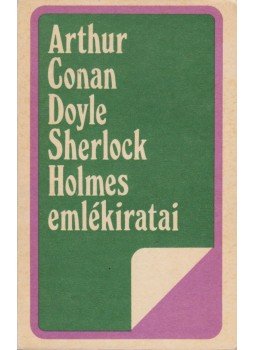Sir Arthur Conan Doyle - Sherlock Holmes emlékiratai Sir Arthur Conan Doyle - Sherlock Holmes emlékiratai, Bukarest 1976 antikvár könyv