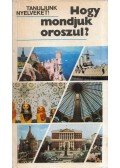 Antal Mária,Heller Anna,Pócs Ilona - Hogy mondjuk oroszul?