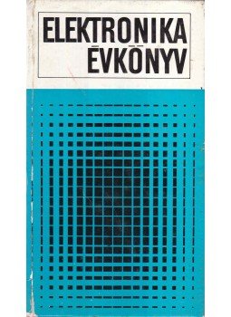 Bencze Tibor László - Elektronika évkönyv Bencze Tibor László - Elektronika évkönyv, Budapest 1971 antikvár könyv