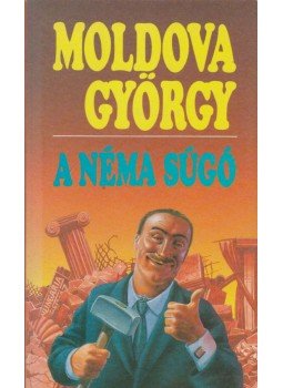 Moldova György - A néma súgó Moldova György - A néma súgó, Budapest 1991 antikvár könyv