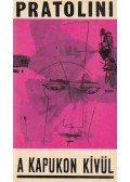 Pratolini, Vasco - A kapukon kívül