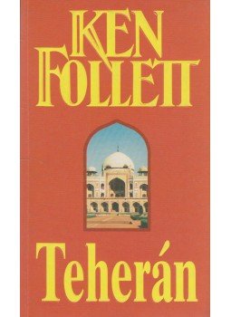 Ken Follett - Teherán Ken Follett - Teherán, Budapest 1993 antikvár könyv