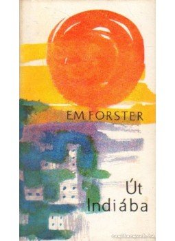 E. M. Forster - Út Indiába E. M. Forster - Út Indiába, Budapest 1967 antikvár könyv