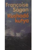 Francoise Sagan - Kushadó kutya