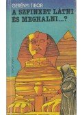 Gerényi Tibor - A szfinxet látni és meghalni...?
