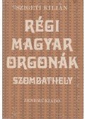 Szigeti Kilián - Régi magyar orgonák - Szombathely