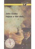 Godey, John - Hajsza a föld alatt
