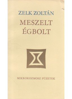 Zelk Zoltán - Meszelt égbolt Zelk Zoltán - Meszelt égbolt, Budapest 1976 antikvár könyv