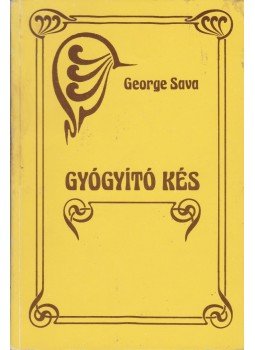 Sava, George - Gyógyító kés Sava, George - Gyógyító kés, Budapest 1989 antikvár könyv