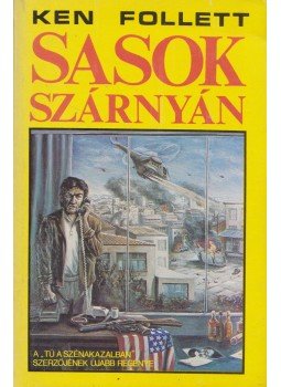 Ken Follett - Sasok szárnyán Ken Follett - Sasok szárnyán, Budapest 1990 antikvár könyv