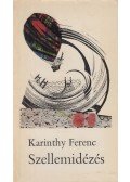 Karinthy Ferenc - Szellemidézés