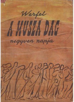 Franz Werfel - A Musza Dag negyven napja Franz Werfel - A Musza Dag negyven napja, Budapest 1957 antikvár könyv