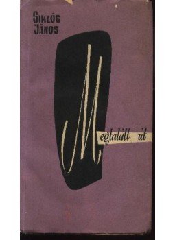 Siklós János - Megtalált út Siklós János - Megtalált út, Szeged 1960 antikvár könyv