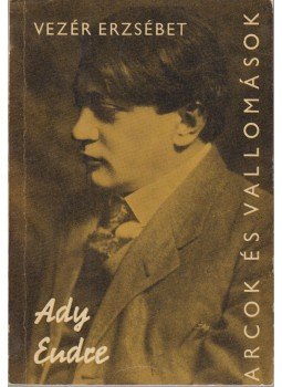 Vezér Erzsébet - Ady Endre Vezér Erzsébet - Ady Endre, Budapest 1968 antikvár könyv