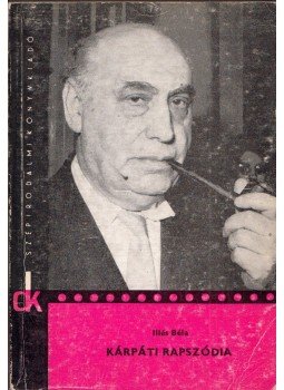 Illés Béla - Kárpáti rapszódia Illés Béla - Kárpáti rapszódia, Budapest 1974 antikvár könyv