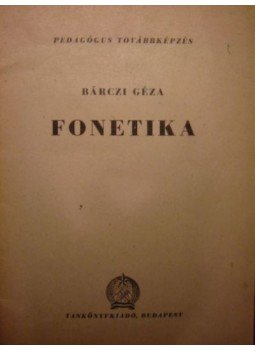 Bárczi Géza - Fonetika Bárczi Géza - Fonetika, Budapest 1953 antikvár könyv