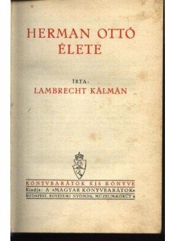 Lambrecht Kálmán - Hermann Ottó élete Lambrecht Kálmán - Hermann Ottó élete, Budapest 1933 antikvár könyv