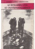 Konrád György,Szelényi Iván - Az értelmiség útja az osztályhatalomhoz
