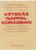 Ceausescu, Ilie,Constantiniu, Florin,Ionescu, Mihail E. - Kétszáz nappal korábban
