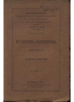 Bartalus István - Művészet és nemzetiség Bartalus István - Művészet és nemzetiség, Budapest 1876 antikvár könyv