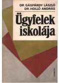 Gáspárdy László, dr.,Dr. Holló András - Ügyfelek iskolája