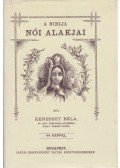 Kenessey Béla - A Biblia női alakjai (reprint)