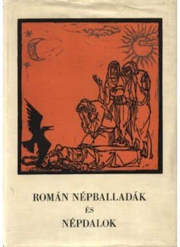 Domokos János, Ortutay Gyula, V.András János - Román népballadák és népdalok Domokos János, Ortutay Gyula, V.András János - Román népballadák és népdalok, Budapest 1961 antikvár könyv
