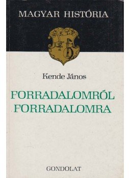 Kende János - Forradalomról forradalomra Kende János - Forradalomról forradalomra, Budapest 1979 antikvár könyv