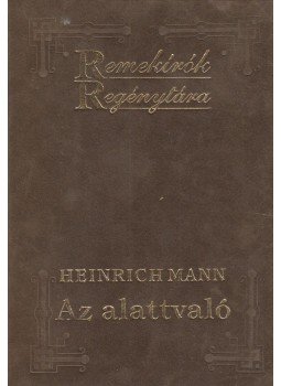 Mann, Heinrich - Az alattvaló Mann, Heinrich - Az alattvaló, Budapest 0 antikvár könyv