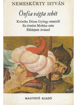 Nemeskürty István - Önfia vágta sebét Nemeskürty István - Önfia vágta sebét, Budapest 1980 antikvár könyv