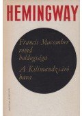 Hemingway, Ernest - Francis Macomber rövid boldogsága / A Kilimandzsáró hava