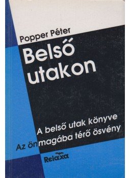 Popper Péter - Belső utakon Popper Péter - Belső utakon, Budapest 1991 antikvár könyv