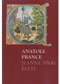 Anatole France - Jeanne d'Arc élete