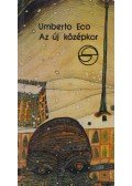 Umberto Eco - Az új középkor