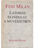 Füst Milán - Látomás és indulat a művészetben
