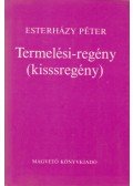 Esterházy Péter - Termelési-regény