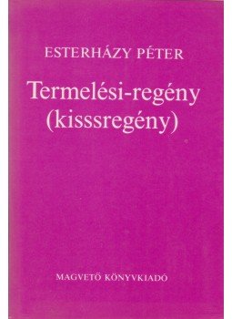 Esterházy Péter - Termelési-regény Esterházy Péter - Termelési-regény, Budapest 1979 antikvár könyv