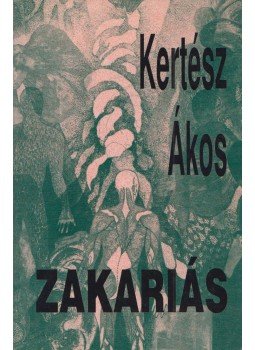 Kertész Ákos - Zakariás Kertész Ákos - Zakariás, Budapest 1996 antikvár könyv