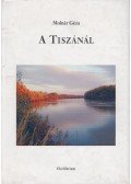 Molnár Géza - A Tiszánál