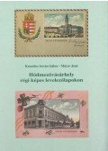 Kruzslicz István Gábor,Máyer Jenő - Hódmezővásárhely régi képes levelezőlapokon