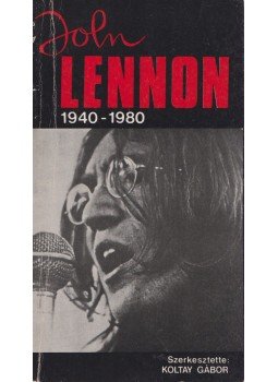 Koltay Gábor - John Lennon 1940-1980 Koltay Gábor - John Lennon 1940-1980, Budapest 1981 antikvár könyv